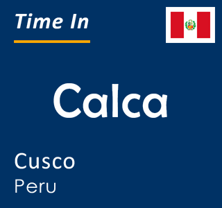 Current time in Calca, Cusco, Peru