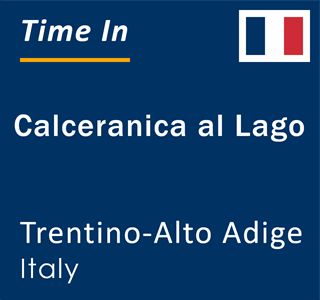 Current local time in Calceranica al Lago, Trentino-Alto Adige, Italy