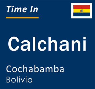 Current local time in Calchani, Cochabamba, Bolivia