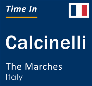 Current local time in Calcinelli, The Marches, Italy