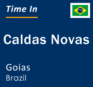 Current local time in Caldas Novas, Goias, Brazil