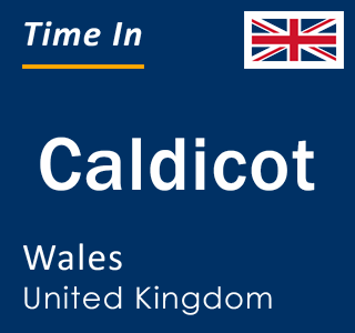 Current local time in Caldicot, Wales, United Kingdom