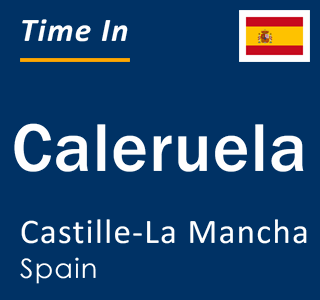 Current local time in Caleruela, Castille-La Mancha, Spain