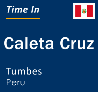 Current local time in Caleta Cruz, Tumbes, Peru