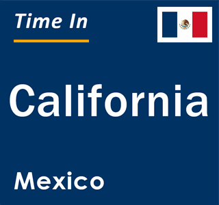 Current local time in California, Mexico