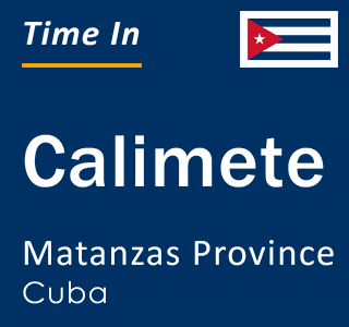 Current local time in Calimete, Matanzas Province, Cuba