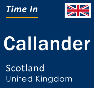 Current local time in Callander, Scotland, United Kingdom