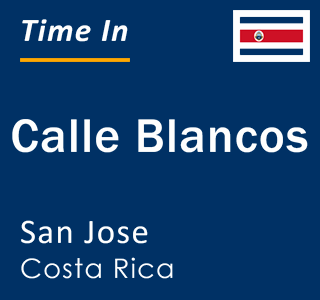 Current time in Calle Blancos, San Jose, Costa Rica