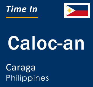 Current local time in Caloc-an, Caraga, Philippines