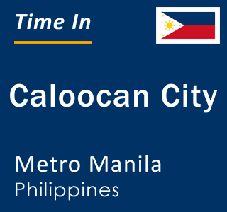 Current time in Caloocan City, Metro Manila, Philippines