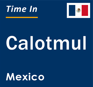 Current local time in Calotmul, Mexico