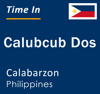 Current local time in Calubcub Dos, Calabarzon, Philippines