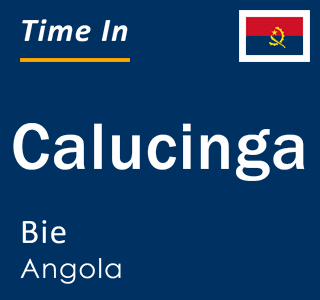 Current local time in Calucinga, Bie, Angola