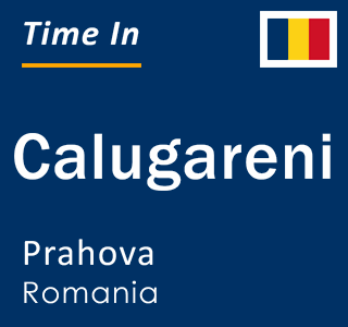 Current local time in Calugareni, Prahova, Romania