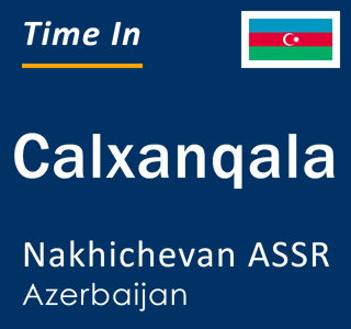 Current local time in Calxanqala, Nakhichevan ASSR, Azerbaijan