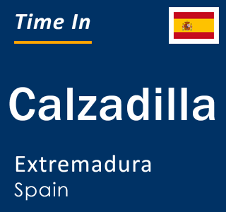 Current local time in Calzadilla, Extremadura, Spain