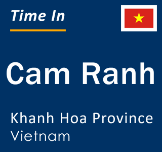 Current local time in Cam Ranh, Khanh Hoa Province, Vietnam