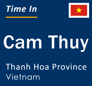 Current local time in Cam Thuy, Thanh Hoa Province, Vietnam
