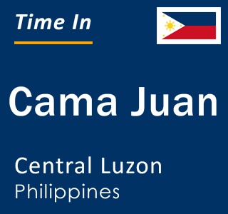 Current local time in Cama Juan, Central Luzon, Philippines