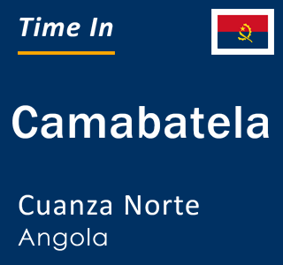 Current time in Camabatela, Cuanza Norte, Angola
