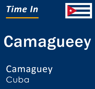 Current local time in Camagueey, Camaguey, Cuba