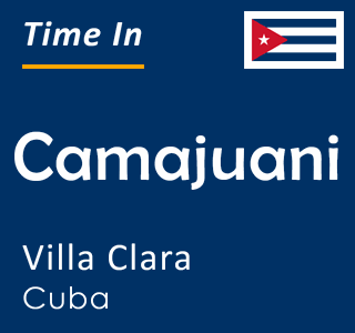 Current time in Camajuani, Villa Clara, Cuba