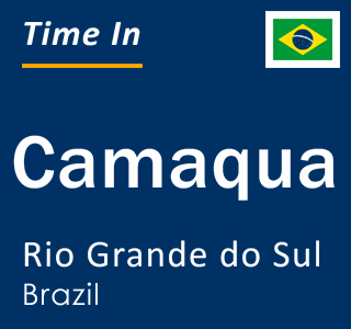 Current local time in Camaqua, Rio Grande do Sul, Brazil