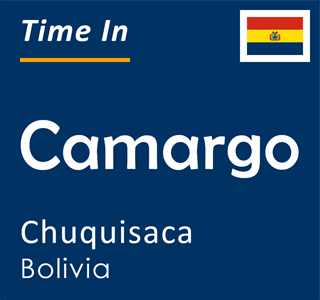 Current local time in Camargo, Chuquisaca, Bolivia