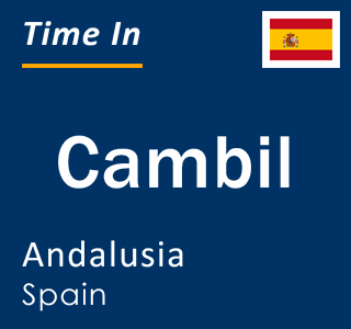 Current local time in Cambil, Andalusia, Spain