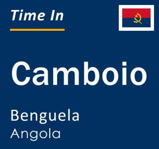 Current local time in Camboio, Benguela, Angola