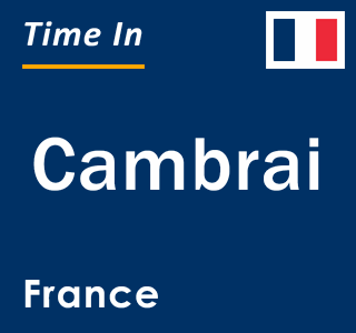 Current local time in Cambrai, France