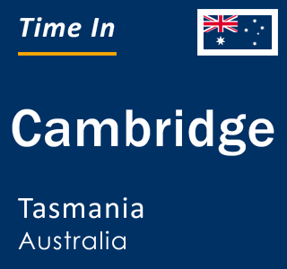 Current local time in Cambridge, Tasmania, Australia
