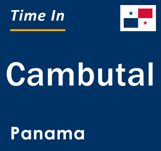 Current local time in Cambutal, Panama