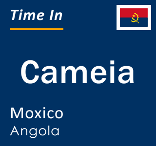 Current local time in Cameia, Moxico, Angola