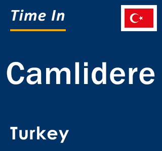 Current local time in Camlidere, Turkey