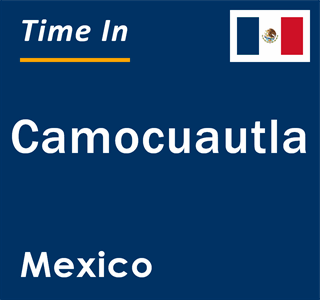 Current local time in Camocuautla, Mexico