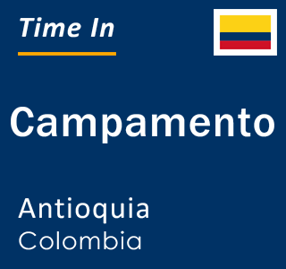 Current local time in Campamento, Antioquia, Colombia