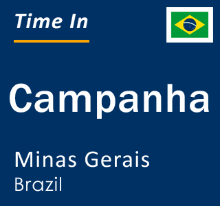 Current local time in Campanha, Minas Gerais, Brazil