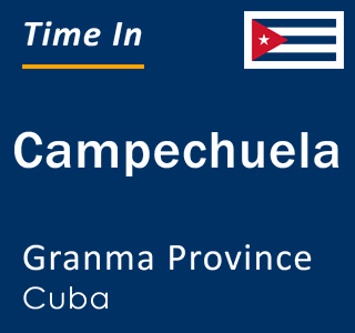 Current local time in Campechuela, Granma Province, Cuba