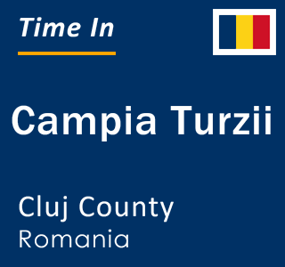 Current local time in Campia Turzii, Cluj County, Romania