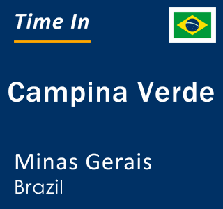 Current local time in Campina Verde, Minas Gerais, Brazil