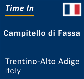 Current local time in Campitello di Fassa, Trentino-Alto Adige, Italy