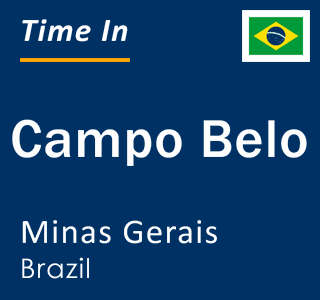 Current local time in Campo Belo, Minas Gerais, Brazil