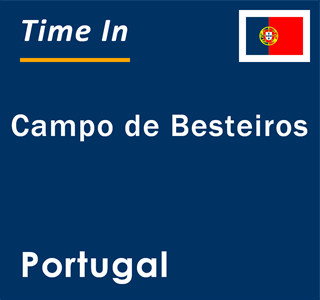 Current local time in Campo de Besteiros, Portugal