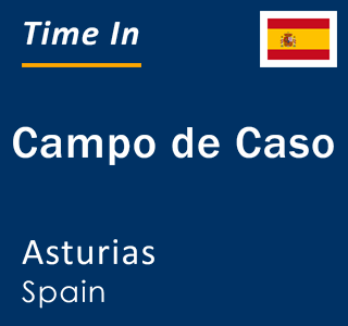 Current local time in Campo de Caso, Asturias, Spain