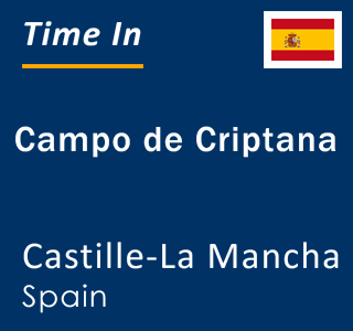Current local time in Campo de Criptana, Castille-La Mancha, Spain