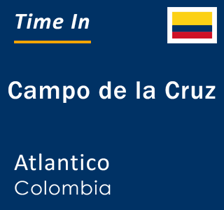 Current local time in Campo de la Cruz, Atlantico, Colombia