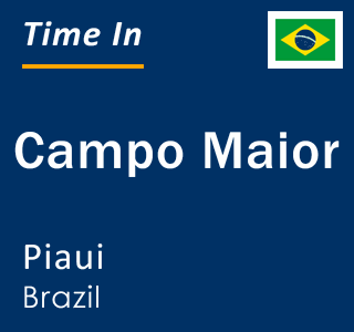 Current local time in Campo Maior, Piaui, Brazil