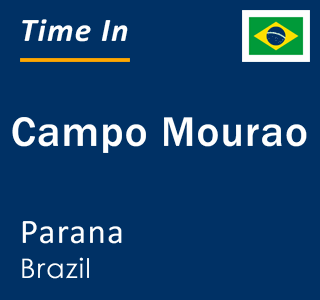Current local time in Campo Mourao, Parana, Brazil