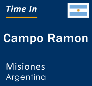 Current local time in Campo Ramon, Misiones, Argentina
